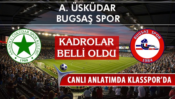 İşte A. Üsküdar - Bugsaş Spor maçında ilk 11'ler