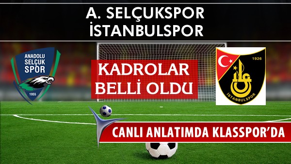 İşte A. Selçukspor - İstanbulspor maçında ilk 11'ler