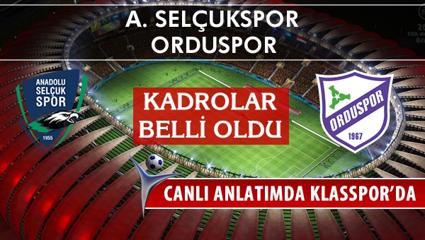 İşte A. Selçukspor - Orduspor maçında ilk 11'ler