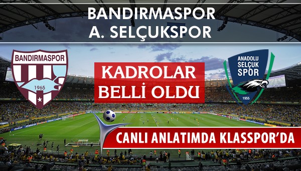 İşte Bandırmaspor - A. Selçukspor maçında ilk 11'ler