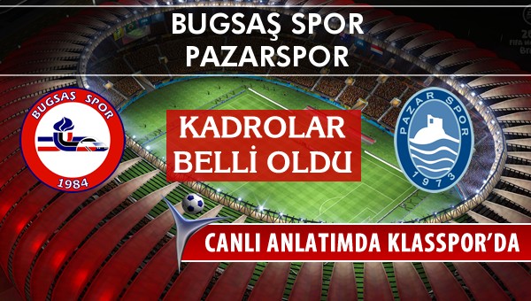 İşte Bugsaş Spor - Pazarspor maçında ilk 11'ler