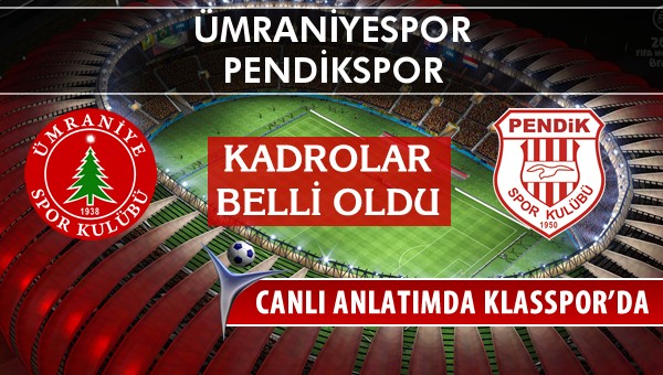 Ümraniyespor - Pendikspor maç kadroları belli oldu...