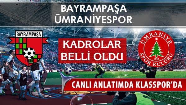 Bayrampaşa - Ümraniyespor maç kadroları belli oldu...