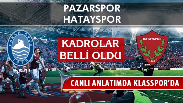 Pazarspor - Hatayspor sahaya hangi kadro ile çıkıyor?