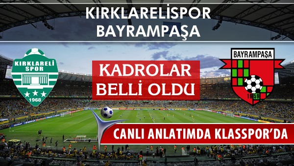 Kırklarelispor - Bayrampaşa maç kadroları belli oldu...