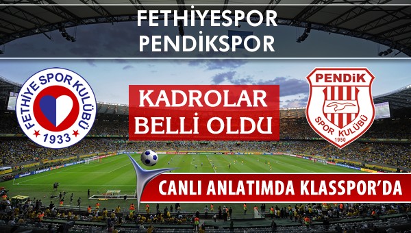 İşte Fethiyespor - Pendikspor maçında ilk 11'ler