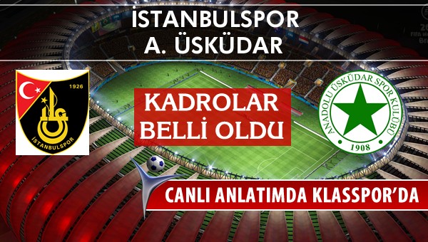 İşte İstanbulspor - A. Üsküdar maçında ilk 11'ler