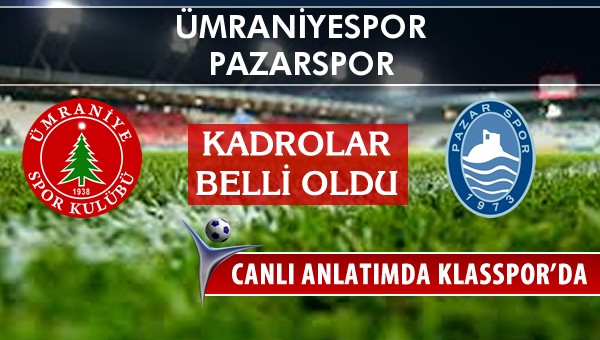 İşte Ümraniyespor - Pazarspor maçında ilk 11'ler