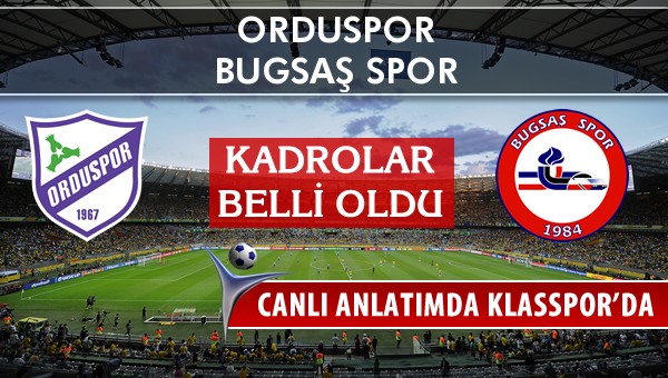 İşte Orduspor - Bugsaş Spor maçında ilk 11'ler