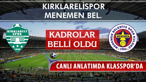 Kırklarelispor - Menemen Bel. sahaya hangi kadro ile çıkıyor?