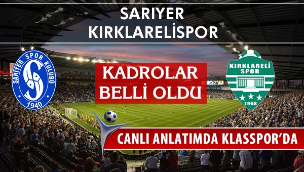 Sarıyer - Kırklarelispor sahaya hangi kadro ile çıkıyor?