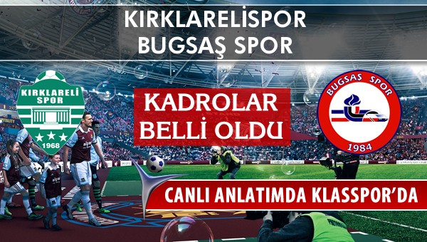 Kırklarelispor - Bugsaş Spor maç kadroları belli oldu...