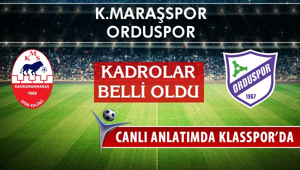 İşte K.Maraşspor - Orduspor maçında ilk 11'ler