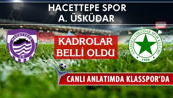 Hacettepe Spor - A. Üsküdar maç kadroları belli oldu...