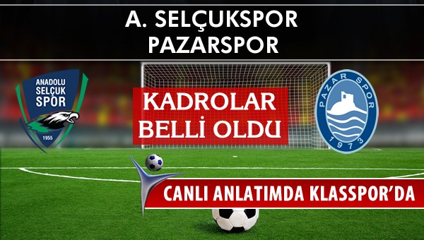 A. Selçukspor - Pazarspor sahaya hangi kadro ile çıkıyor?