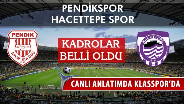 Pendikspor - Hacettepe Spor sahaya hangi kadro ile çıkıyor?