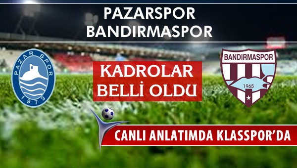 İşte Pazarspor - Bandırmaspor maçında ilk 11'ler