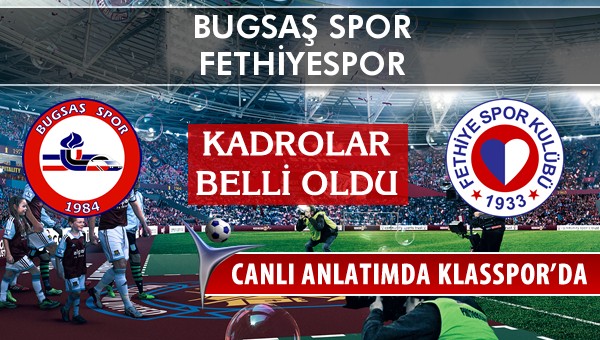 İşte Bugsaş Spor - Fethiyespor maçında ilk 11'ler