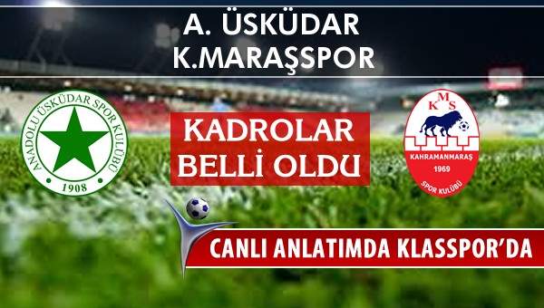 İşte A. Üsküdar - K.Maraşspor maçında ilk 11'ler