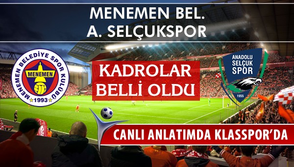 Menemen Bel. - A. Selçukspor maç kadroları belli oldu...