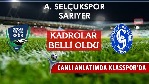 A. Selçukspor - Sarıyer sahaya hangi kadro ile çıkıyor?