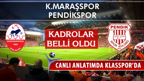 K.Maraşspor - Pendikspor maç kadroları belli oldu...