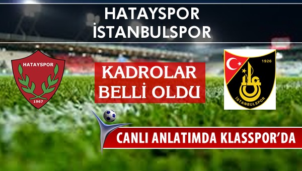 İşte Hatayspor - İstanbulspor maçında ilk 11'ler