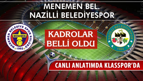 Menemen Bel. - Nazilli Belediyespor sahaya hangi kadro ile çıkıyor?