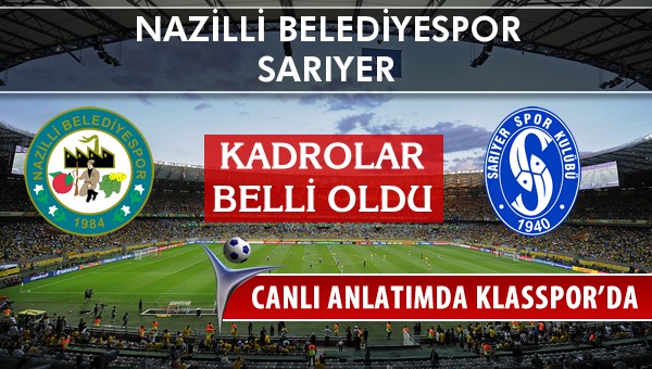 Nazilli Belediyespor - Sarıyer sahaya hangi kadro ile çıkıyor?