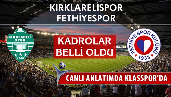 Kırklarelispor - Fethiyespor maç kadroları belli oldu...