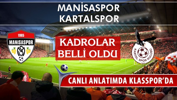 Manisaspor - Kartalspor maç kadroları belli oldu...