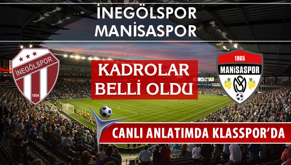 İnegölspor - Manisaspor maç kadroları belli oldu...