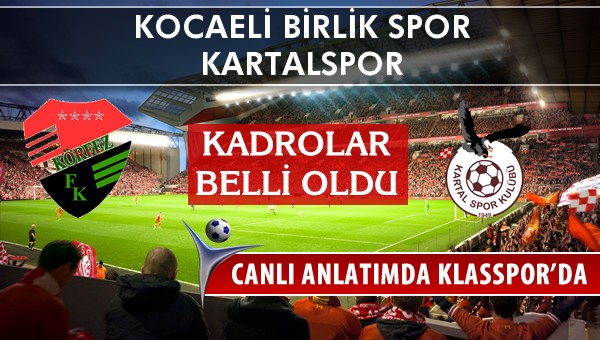 İşte Kocaeli Birlik Spor - Kartalspor maçında ilk 11'ler