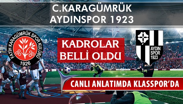 C.Karagümrük - Aydınspor 1923 maç kadroları belli oldu...