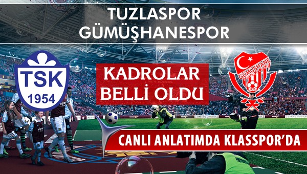 Tuzlaspor - Gümüşhanespor sahaya hangi kadro ile çıkıyor?