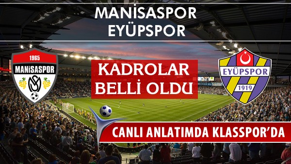 Manisaspor - Eyüpspor sahaya hangi kadro ile çıkıyor?