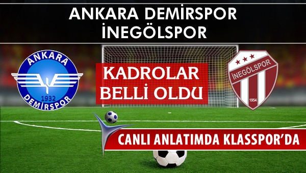 Ankara Demirspor - İnegölspor sahaya hangi kadro ile çıkıyor?