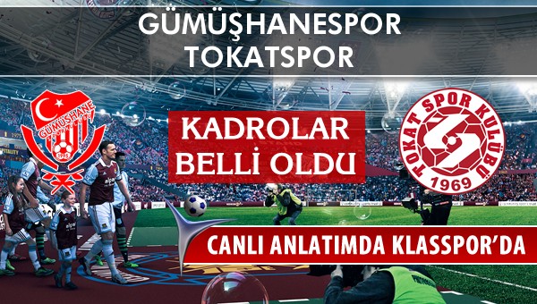 Gümüşhanespor - Tokatspor sahaya hangi kadro ile çıkıyor?