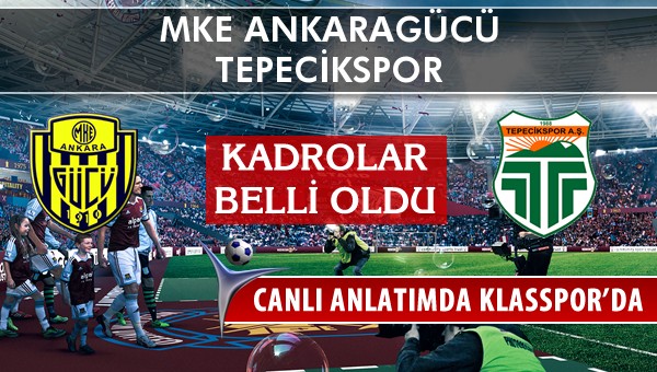 MKE Ankaragücü - Tepecikspor sahaya hangi kadro ile çıkıyor?