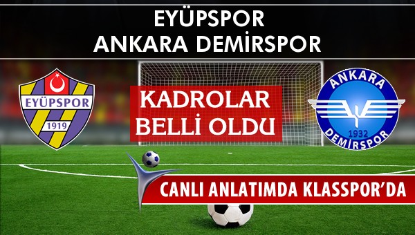 Eyüpspor - Ankara Demirspor sahaya hangi kadro ile çıkıyor?