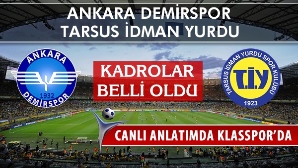 Ankara Demirspor - Tarsus İdman Yurdu sahaya hangi kadro ile çıkıyor?