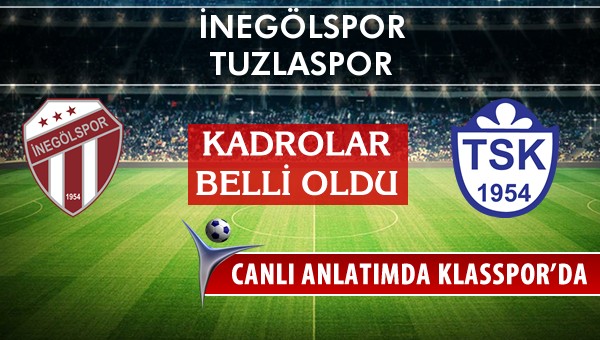 İnegölspor - Tuzlaspor sahaya hangi kadro ile çıkıyor?