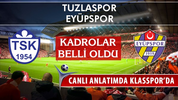 İşte Tuzlaspor - Eyüpspor maçında ilk 11'ler