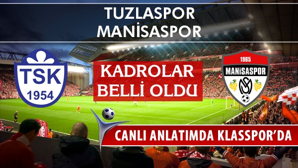 Tuzlaspor - Manisaspor sahaya hangi kadro ile çıkıyor?