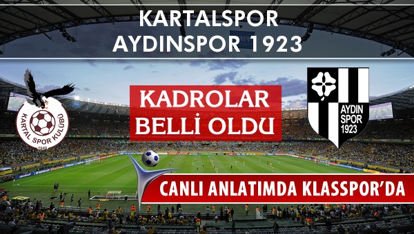 Kartalspor - Aydınspor 1923 maç kadroları belli oldu...