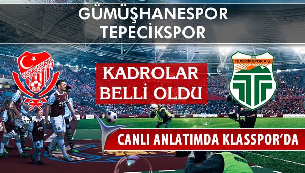 Gümüşhanespor - Tepecikspor maç kadroları belli oldu...