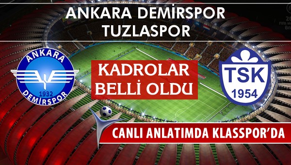 Ankara Demirspor - Tuzlaspor maç kadroları belli oldu...