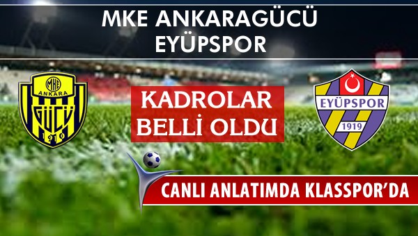 MKE Ankaragücü - Eyüpspor sahaya hangi kadro ile çıkıyor?