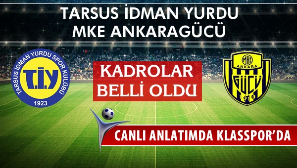 Tarsus İdman Yurdu - MKE Ankaragücü maç kadroları belli oldu...