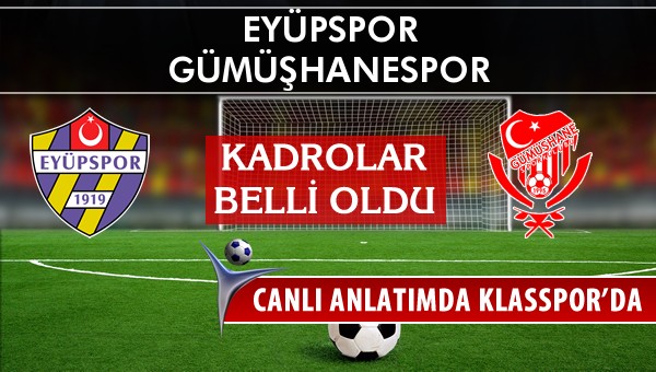 Eyüpspor - Gümüşhanespor sahaya hangi kadro ile çıkıyor?